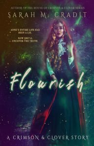 Title: Flourish: The Story of Anne Fontaine: A Crimson & Clover Lagniappe, Author: Sarah M. Cradit