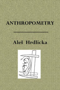 Title: Anthropometry, Author: Alex Hrdlicka