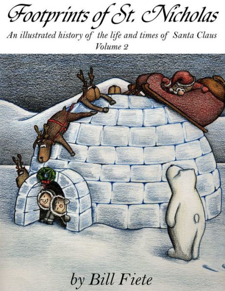 Footprints of St. Nicholas: An illustrated history of the life and times of Santa Claus, Volume 2