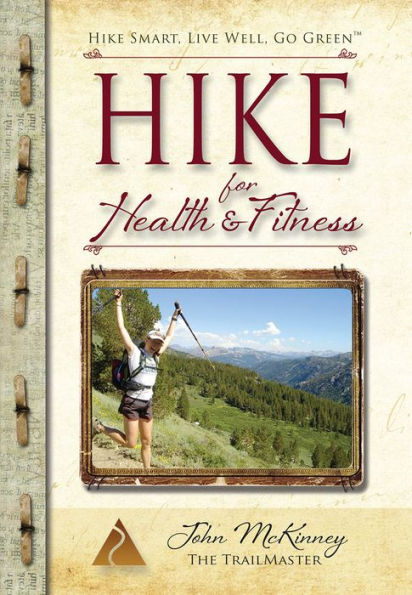 Hike for Health & Fitness: Slim Down, Shape Up, and Reconnect with Nature