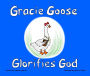 Gracie Goose Glorifies God