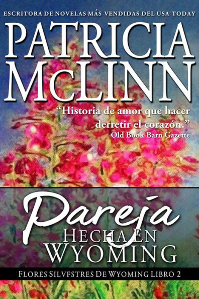 Pareja Hecha en Wyoming (Flores de Silvestres Libro 3)