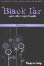 Black Tar and Other Experiments: A collection of short stories about love and death. Volume 2.
