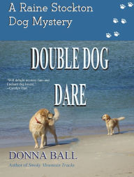 Double Dog Dare (Raine Stockton Dog Mysteries Series #8)
