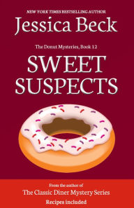 Title: Sweet Suspects (Donut Shop Mystery Series #12), Author: Jessica Beck