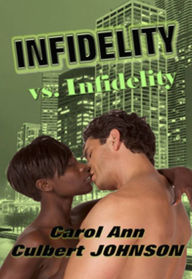 Title: Infidelity vs. Infidelity (Short Story), Author: Carol Johnson