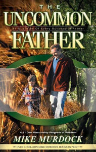 Title: The Uncommon Father, Author: Mike Murdock