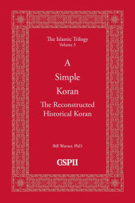 Title: A Simple Koran: Readable and Understandable, Author: Bill Warner