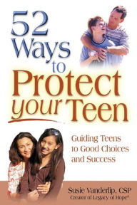 Title: 52 Ways to Protect Your Teen, Author: Susie Vanderlip