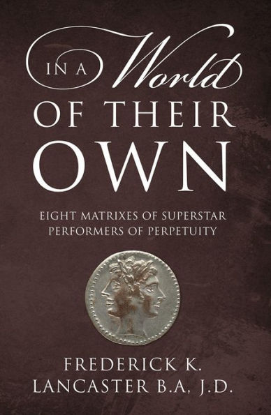 In a World of Their Own: Eight Matrixes of Superstar Performers of Perpetuity