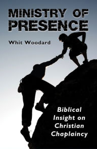 Title: Ministry of Presence, Author: Whit Woodard