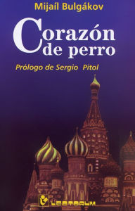 Title: Corazon de perro. Prologo de Sergio Pitol, Author: Mijail Bulgakov