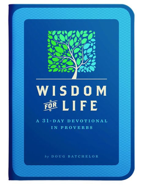 Wisdom For Life: A 31-Day Devotional In Proverbs By Doug Batchelor ...