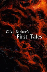 Title: Clive Barker's First Tales, Author: Clive Barker
