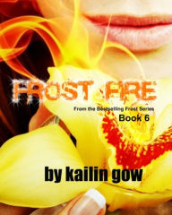 Title: Frost Fire (Frost Series #6), Author: Kailin Gow