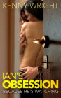 Because He's Watching: Ian's Obsession