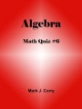 Math Quiz #6: Algebra