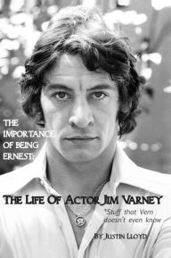 Title: The Importance of Being Ernest: The Life of Actor Jim Varney (Stuff that Vern doesn't even know), Author: Justin Lloyd