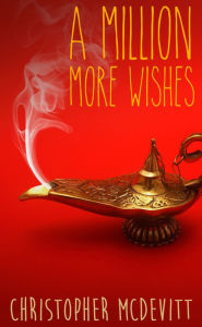 Title: A Million More Wishes, Author: Christopher McDevitt