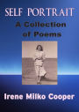 Self Portrait - A Collection of Poems By Irene Milko Cooper