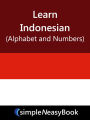 Learn Indonesian(Alphabet and Numbers)- simpleNeasyBook