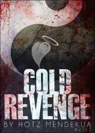 Title: COLD REVENGE: THE SECRET CHRONICLES OF AXEL JACK STOAT By Hotz Mendekua, Author: Allan Jon Kretzmar