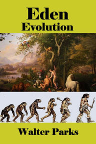 Title: Eden Evolution, Author: Walter Parks