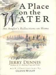 A Place on the Water: An Angler's Reflections on Home