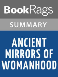 Title: Ancient Mirrors of Womanhood by Merlin Stone l Summary & Study Guide, Author: Elizabeth Smith
