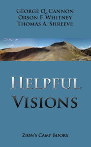 Title: Helpful Visions, Author: George Q. Cannon