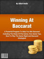 Winning At Bассаrаt-A Powerful Program To Help You Win Baccarat Including The Rules Of The Game, Free Game Tips, How To Play The Game Right and Baccarat Strategies!