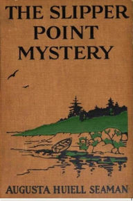 Title: The Slipper Point Mystery, Author: Augusta Huiell Seaman