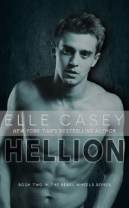 Title: Rebel Wheels: Book 2 (Hellion), Author: Elle Casey