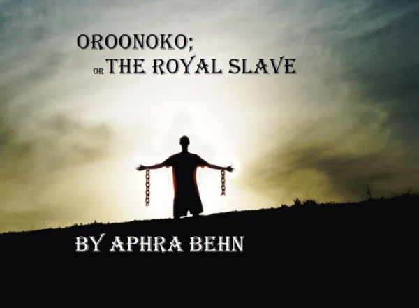Oroonoko or The Royal Slave