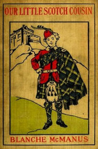Title: Our Little Scotch Cousin (Illustrated), Author: Blanche McManus
