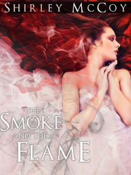 Title: The Smoke And The Flame, Author: Shirley McCoy