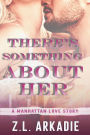 There's Something About Her: A Manhattan Love Story (LOVE in the USA, #2)