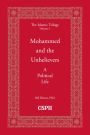 Mohammed and the Unbelievers: A Political Life