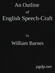 Title: An Outline of English Speech-craft (Illustrated), Author: William Barnes