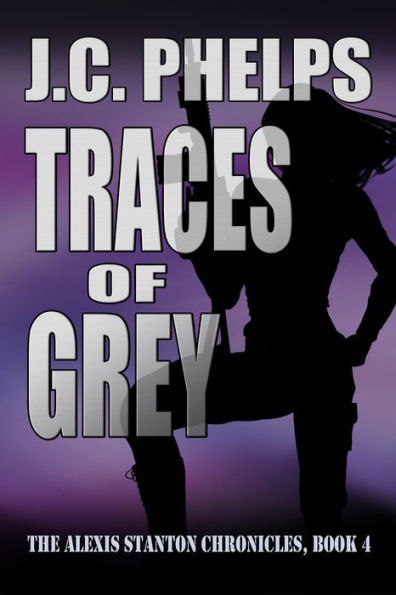 Traces of Grey (Book Four of The Alexis Stanton Chronicles)