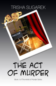 Title: The Act of Murder, Author: Trisha Sugarek