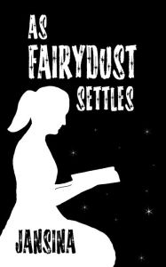 Title: As Fairydust Settles, Author: Jansina