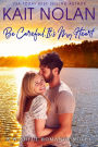 Be Careful, It's My Heart: A Small Town Southern Romance