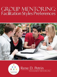 Title: Group Mentoring Facilitation Styles Instrument, Author: Rene Petrin
