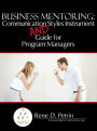 Business Mentoring: Communication Styles Instrument And Guide for Program Managers