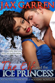 The Elf And The Ice Princess : A Holiday Novella