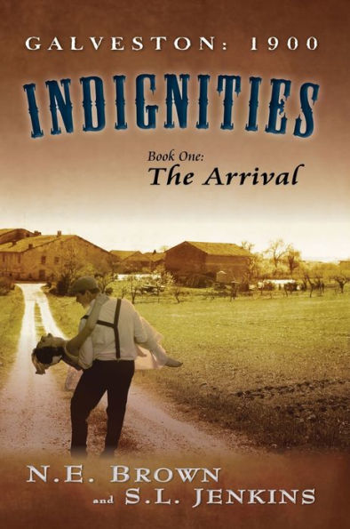 Galveston: 1900: Indignities, Book One: The Arrival