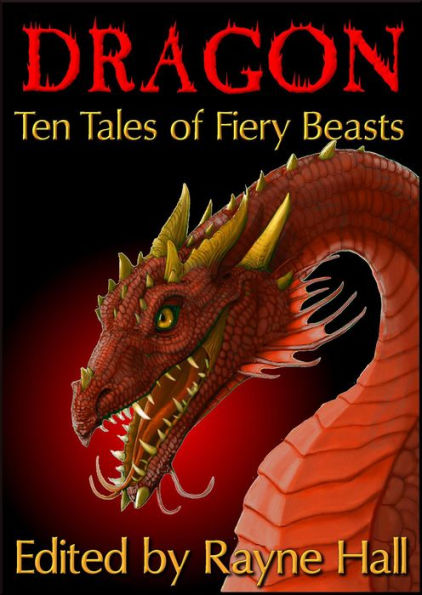 Dragon:Ten Tales of Fiery Beasts (Ten Tales Fantasy & Horror Stories, #9)