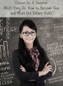 Career As A Teacher: What They Do, How to Become One, and What the Future Holds!