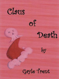 Title: Claus of Death, Author: Gayle Trent